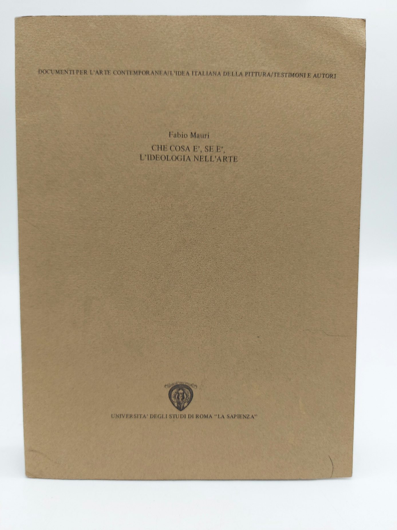 Che cosa è, se è, l'ideologia nell'arte. Autobiografia come storia di altri e viceversa (le 'idee' degli anni '70)
